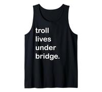 Troll Lives Under Bridge Tank Top