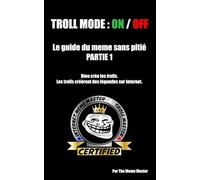 Troll mode : on: Le guide du meme sans pitié, partie 1