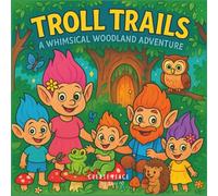 Troll Trails: A Whimsical Woodland Adventure