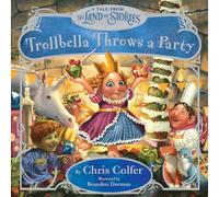 Trollbella Throws a Party: A Tale from the Land of Stories