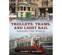 Trolleys, Trams, and Light Rail Around the World
