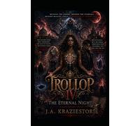Trollop IV: The Eternal Night (The Dark Desire Series)