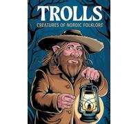 Trolls: Creatures of Nordic Folklore