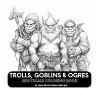 Trolls, Goblins & Ogres Grayscale Coloring Book