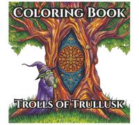Trolls of Trullusk Coloring Book: Relax and unwind as you adventure with the Trolls of Trullusk! From icy peaks to desert sands this is a colorful land of TROLLS!