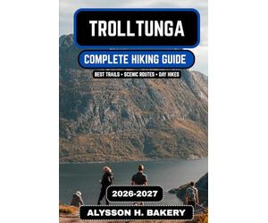 Trolltunga Hiking Guide 2026-2027: The Complete Trekking and Adventure Manual to Norway’s Most Iconic Cliff Trail: 114 (TrailWise 2025 Hiking Edition)