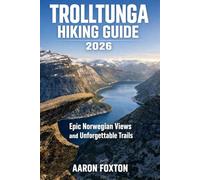 TROLLTUNGA HIKING GUIDE 2026: Epic Norwegian Views and Unforgettable Trails (Epic Trails of the World)