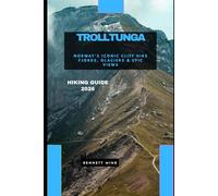 TROLLTUNGA HIKING GUIDE 2026: Norway’s Iconic Cliff Hike Fjords, Glaciers & Epic Views