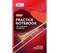 Trombone Practice Notebook - Red Cover: With Space to Track Progress, Take Notes, and Write Music (Boox: Trombone)