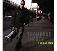 Trombone Shorty - Backatown