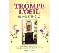 Trompe L'Oeil using Stencils: A Step-by-step Guide To Creating Three-Dimensional Effects For The Home