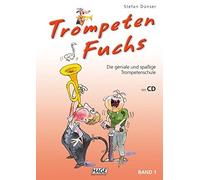 Trompeten Fuchs Band 1: Die geniale und spaßige Trompetenschule: Die geniale und spaßige Trompetenschule. Auch geeignet für Flügelhorn, Kornett oder Tenorhorn