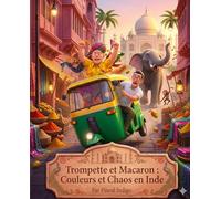Trompette et Macaron : Couleurs et Chaos en Inde: (4 Chapitres Inclus) (''Trompette et Macaron'' Album jeunesse)