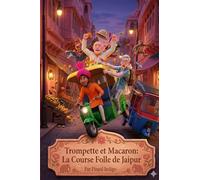 Trompette et Macaron : La Course Folle de Jaipur: Livre illustré pour enfants de 3 à 10 ans (''Trompette et Macaron'' Album jeunesse)