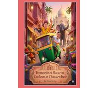 Trompette et Macaron : La Course Folle de Jaipur: Livre illustré, une aventure sur l'amitié et la gestion des émotions (''Trompette et Macaron'' Album jeunesse)