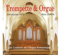 Trompette Et Orgue : Les Couleurs De L'Orgue Romantique