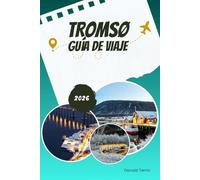 TROMSØ GUÍA DE VIAJE 2026: Consejos honestos para los buscadores de auroras boreales y exploradores invernales