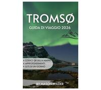 TROMSØ GUIDA DI VIAGGIO 2026