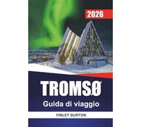 TROMSØ Guida di viaggio 2026: Pianificazione pratica per l'Aurora Boreale, scelte locali e costi reali per pianificatori indipendenti