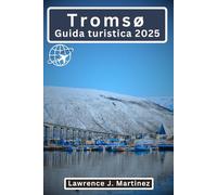Tromsø Guida turistica 2025: Svelati i segreti e le avventure della Norvegia nell'Artico