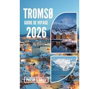 TROMSØ GUIDE DE VOYAGE 2026: Explorez le soleil de minuit, les aurores boréales et vivez d'authentiques aventures arctiques
