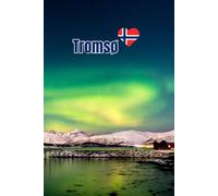 Tromsø Norway Notebook: An Arctic Inspired Journal for Travelers, Locals, Northern Lights Lovers and Those Proud of Northern Norway