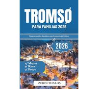 TROMSØ PARA FAMILIAS 2026: Guía de viaje 2026 para padres e hijos Aventuras para padres e hijos en la capital ártica de Noruega