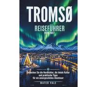 Tromsø Reiseführer 2026-2027: Entdecken Sie das Nordlicht, die lokale Kultur und praktische Tipps für ein unvergessliches Abenteuer