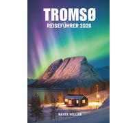 TROMSØ REISEFÜHRER 2026: Abenteuer und Erlebnisse in Nordnorwegen