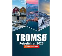 Tromsø Reiseführer 2026: Erkunden Sie die Nordlichter, Attraktionen, arktische Abenteuer, wichtige Tipps und die lokale Kultur von Norwegens verstecktem Juwel