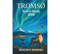 Tromsø Travel Guide 2026: Discover the Culture, Wildlife, and Landscape"