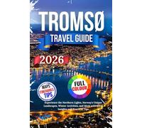 Tromsø Travel Guide 2026: Experience the Northern Lights, Norway's Unique Landscapes, Winter Activities, and More with Local Insights and Practical Tips