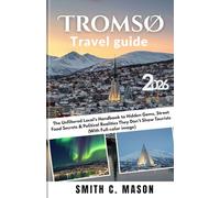 Tromsø Travel Guide 2026: The Unfiltered Local’s Handbook to Hidden Gems, Street Food Secrets & Political Realities They Don’t Show Tourists (With Full-color image)