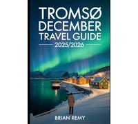 TROMSO DECEMBER TRAVEL GUIDE 2025/2026