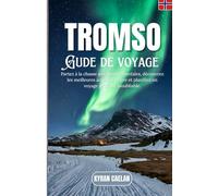 Tromso: Partez à la chasse aux aurores boréales, découvrez les meilleures activités à faire et planifiez un voyage arctique inoubliable.