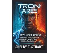 Tron: Ares 2025 Movie Review: Complete Analysis of Plot, Characters, Effects, and Hidden Revelations.