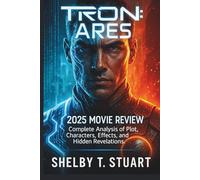 Tron: Ares 2025 Movie Review: Complete Analysis of Plot, Characters, Effects, and Hidden Revelations.