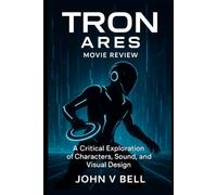 Tron Ares Movie Review: A Critical Exploration of Characters, Sound, and Visual Design
