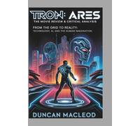 TRON: Ares The Movie Review & Critical Analysis (Movie Guides)