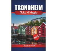 Trondheim Guida di viaggio 2026: Esplorare la città storica della Norvegia, le principali attrazioni, la cucina locale, le intuizioni culturali e i consigli pratici in scandinavo