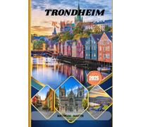 Trondheim Travel Guide 2026: Discover Nidaros Cathedral, Bakklandet, Munkholmen, Hidden Gems, Local Cuisine, and other Norwegian Experiences