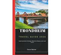 Trondheim Travel Guide 2026: Exploring Nordic Heritage, Waterfront Beauty, and Local Charm