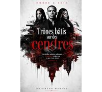 Trônes bâtis sur des cendres: Un thriller policier palpitant - Le pouvoir exige tout ce que vous aimez (Livre 2) (OMBRE & SOIE)