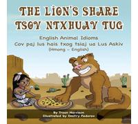 Troon Harrison The Lion's Share - English Animal Idioms (Hmong-English): TSOV Troon Harrison Multicolor