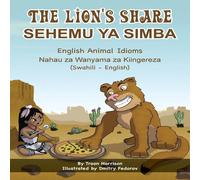 Troon Harrison The Lion's Share - English Animal Idioms (Swahili-English): SEHEMU Troon Harrison Multicolor