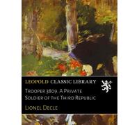 Trooper 3809. A Private Soldier of the Third Republic