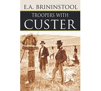 Troopers with Custer (Expanded, Annotated)