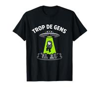 Trop De Gens French UFO Funny Alien Abduction Introvert T-Shirt