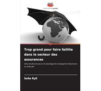 Trop grand pour faire faillite dans le secteur des assurances: Deux études de cas sur le sauvetage de compagnies d'assurance en difficulté