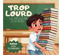 Trop lourd - La pression scolaire: Livre en français pour enfants de 5 à 8 ans sur l’anxiété de performance